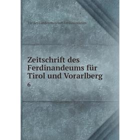 

Книга Zeitschrift des Ferdinandeums für Tirol und Vorarlberg 6
