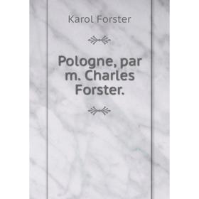 

Книга Pologne, par m. Charles Forster.