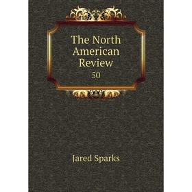 

Книга The North American Review 50