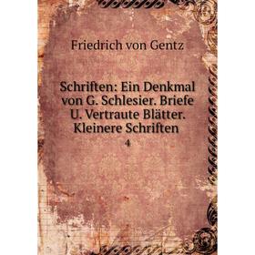 

Книга Schriften: Ein Denkmal von G. Schlesier. Briefe U. Vertraute Blätter. Kleinere Schriften 4