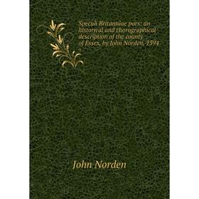 

Книга Speculi Britanniae pars: an historical and chorographical description of the county of Essex, by John Norden, 1594. 9