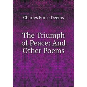 

Книга The Triumph of Peace: And Other Poems