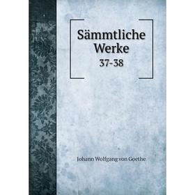 

Книга Sämmtliche Werke 37-38