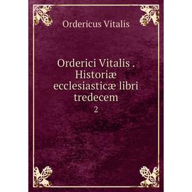 

Книга Orderici Vitalis Historiæ ecclesiasticæ libri tredecem 2