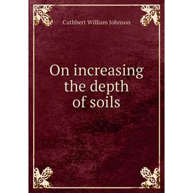 

Книга On increasing the depth of soils