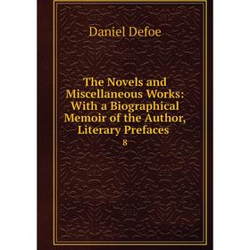 

Книга The Novels and Miscellaneous Works: With a Biographical Memoir of the Author, Literary Prefaces 8