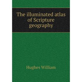 

Книга The illuminated atlas of Scripture geography