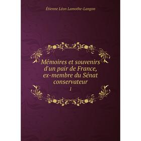 

Книга Mémoires et souvenirs d'un pair de France, ex-membre du Sénat conservateur 1