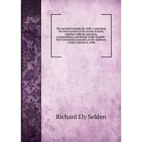 

Книга The newest keepsake for 1840: containing the best account of the march of mind, together with the speeches, circumstances, and