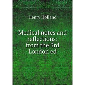 

Книга Medical notes and reflections: from the 3rd London ed