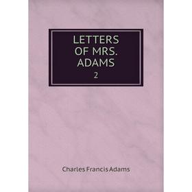 

Книга LETTERS OF MRS ADAMS2