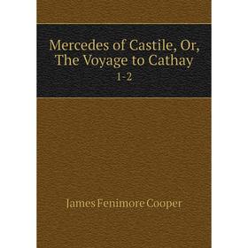 

Книга Mercedes of Castile, or the Voyage to Cathay1-2