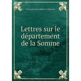 

Книга Lettres sur le département de la Somme