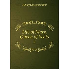 

Книга Life of Mary, Queen of Scots2