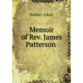 

Книга Memoir of Rev James Patterson