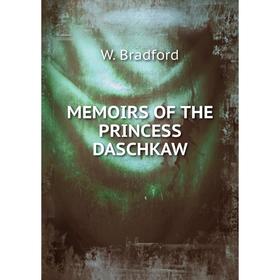 

Книга Memoirs of the PRINCESS DASCHKAW