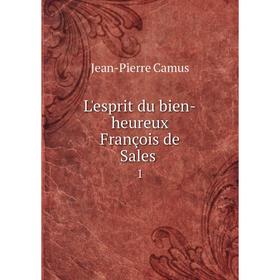 

Книга L'esprit du bien-heureux François de Sales 1