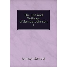 

Книга The Life and Writings of Samuel Johnson. 1