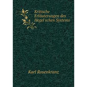 

Книга Kritische Erläuterungen des Hegel'schen Systems