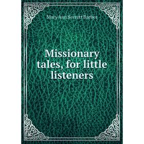 

Книга Missionary tales, for little listeners