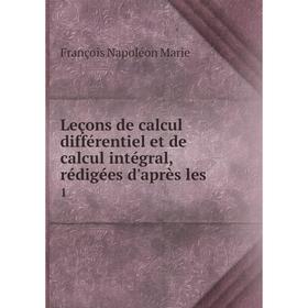 

Книга Leçons de calcul différentiel et de calcul intégral, rédigées d'après les1