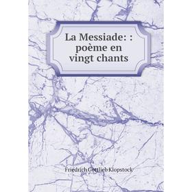 

Книга La Messiade:: poème en vingt chants