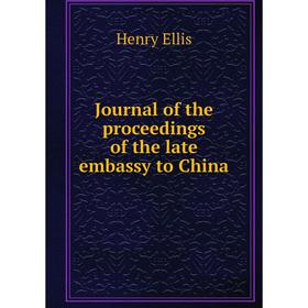 

Книга Journal of the proceedings of the late embassy to China