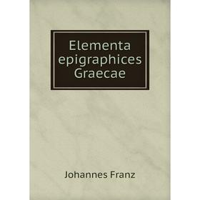 

Книга Elementa epigraphices Graecae