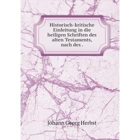 

Книга Historisch-kritische Einleitung in die heiligen Schriften des alten Testaments, nach des