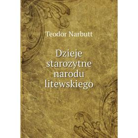 

Книга Dzieje starozytne narodu litewskiego