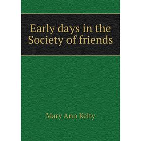 

Книга Early days in the Society of friends