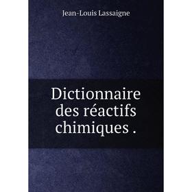 

Книга Dictionnaire des réactifs chimiques