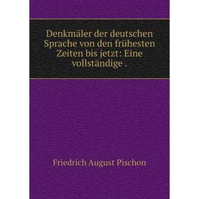 

Книга Denkmäler der deutschen Sprache von den frühesten Zeiten bis jetzt: Eine vollständige