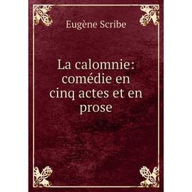 

Книга La calomnie: comédie en cinq actes et en prose