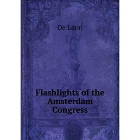 

Книга Flashlights of the Amsterdam Congress