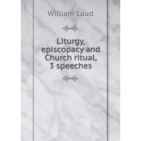 

Книга Liturgy, episcopacy and Church ritual, 3 speeches