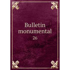 

Книга Bulletin monumental 26