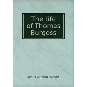 

Книга The life of Thomas Burgess