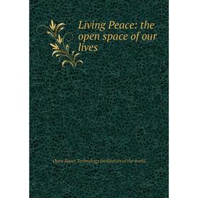 

Книга Living Peace: the open space of our lives