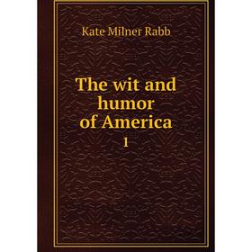 

Книга The wit and humor of America 1