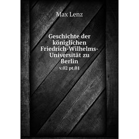 

Книга Geschichte der königlichen Friedrich-Wilhelms-Universität zu Berlin v.02 pt.01