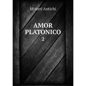 

Книга AMOR PLATONICO 2