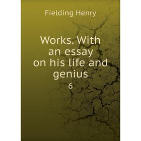 

Книга Works. With an essay on his life and genius 6