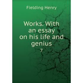 

Книга Works. With an essay on his life and genius 7