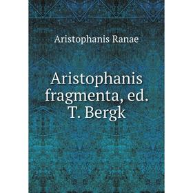 

Книга Aristophanis fragmenta, ed. T. Bergk