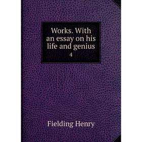 

Книга Works. With an essay on his life and genius 4