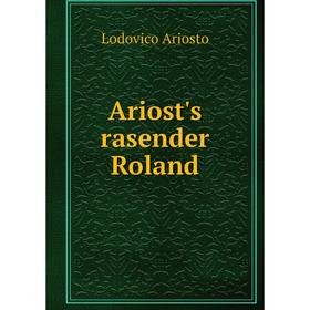 

Книга Ariost's rasender Roland