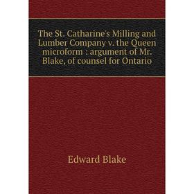 

Книга The St. Catharine's Milling and Lumber Company v. the Queen microform: argument of Mr. Blake, of counsel for Ontario