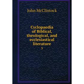 

Книга Cyclopaedia of Biblical, theological, and ecclesiastical literature 3