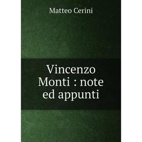 

Книга Vincenzo Monti: note ed appunti